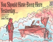 You Should Have Been Here Yesterday