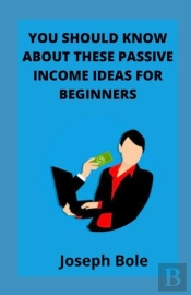 You Should Know About These Passive Income Ideas For Beginners