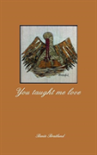 You Taught Me Love