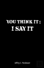 You Think It; I Say It