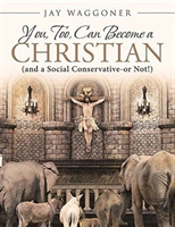 You, Too, Can Become A Christian