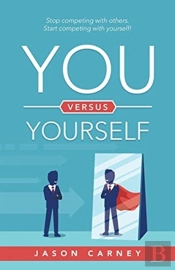 You Versus Yourself: Stop Competing With