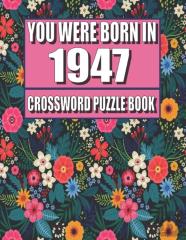 You Were Born In 1947