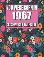 You Were Born In 1967