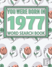 You Were Born In 1977