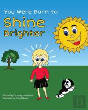 You Were Born To Shine Brighter