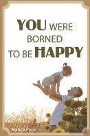 You Were Borned To Be Happy