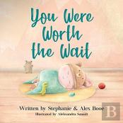 You Were Worth The Wait
