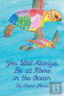 You Will Always Be At Home In The Ocean