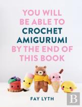 You Will Be Able To Crochet Amigurumi By The End Of This Book