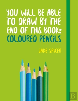 Bertrand.pt - You Will Be Able To Draw By The End Of This Book: Coloured Pencils