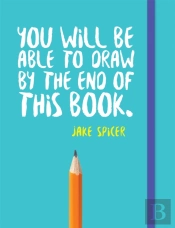 You Will Be Able To Draw By The End Of This Book