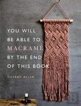 You Will Be Able To Macrame By The End Of This Book