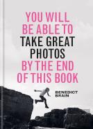 You Will Be Able To Take Great Photos By The End Of This Book