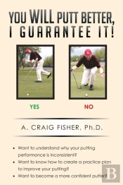 You Will Putt Better, I Guarantee It!