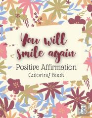 You Will Smile Again Positive Affirmation Coloring Book