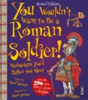 You Wouldn'T Want To Be A Roman Soldier!
