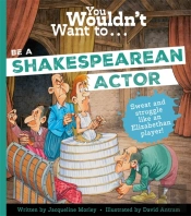 You Wouldn'T Want To Be A Shakespearean Actor