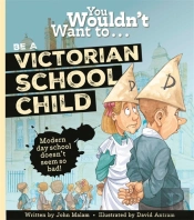 You Wouldn'T Want To Be A Victorian Schoolchild!