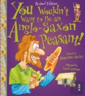 You Wouldn'T Want To Be An Anglo-Saxon Peasant!