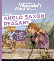 You Wouldn'T Want To Be An Anglo-Saxon Peasant