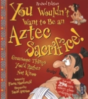 You Wouldnt Want To Be An Aztec Sacrific