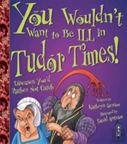 Bertrand.pt - You Wouldn'T Want To Be Ill In Tudor Times!
