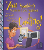 You Wouldn'T Want To Live Without Coding!