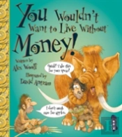 You Wouldn'T Want To Live Without Money