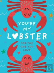 Youâ€™Re My Lobster