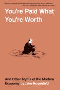 Youâ€™Re Paid What Youâ€™Re Worth