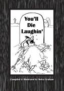 You'Ll Die Laughin'