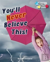 You'Ll Never Believe This!