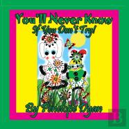 You'Ll Never Know . . . If You Don'T Try!