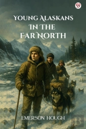 Young Alaskans In The Far North (Edition1)