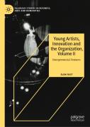 Young Artists, Innovation And The Organization, Volume Ii
