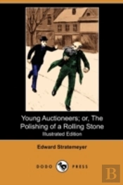 Young Auctioneers; Or, The Polishing Of