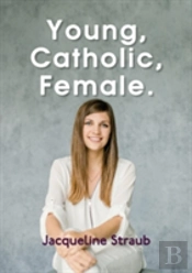 Young, Catholic, Female.