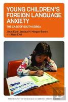 Young Childrenâ€™S Foreign Language Anxiety