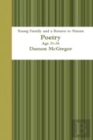 Young Family And A Return To Nature Age 31-34 Poetry Damon Mcgregor