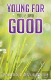 Young For Your Own Good
