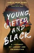 Young, Gifted, And Black Â€“ A Journey Of Lament And Celebration