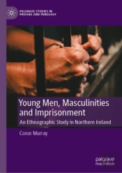 Young Men, Masculinities And Imprisonment
