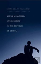 Young Men, Time, And Boredom In The Republic Of Georgia