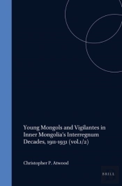 Young Mongols And Vigilantes In Inner Mongolia'S Interregnum Decades, 1911-1931