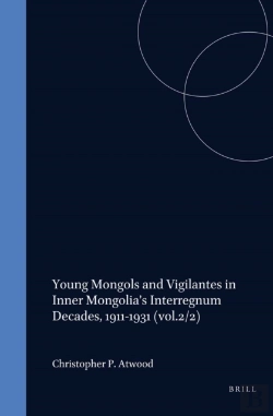 Bertrand.pt - Young Mongols And Vigilantes In Inner Mongolia'S Interregnum Decades, 1911-1931