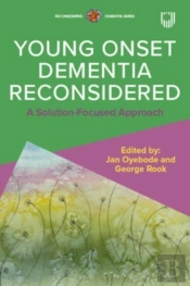Young Onset Dementia Reconsidered: A Solution-Focused Approach