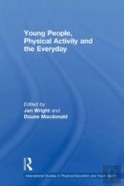 Young People, Physical Activity And The Everyday