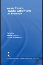 Young People, Physical Activity And The Everyday