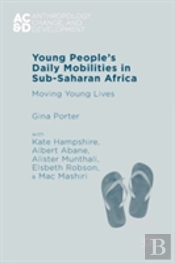 Young Peopleâ€™S Daily Mobilities In Sub-Saharan Africa